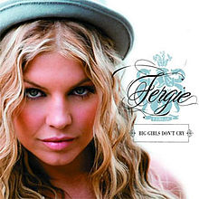 Fergie - Big Girls Don’t Cry