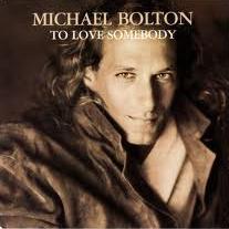 Michael Bolton – To Love Somebody