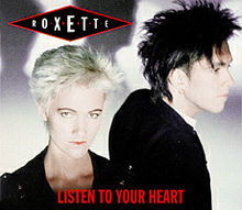 Roxette – Listen to Your Heart