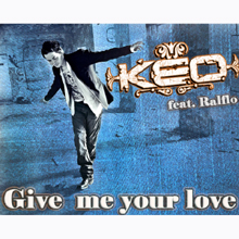 Keo feat. Ralflo – Give Me Your Love