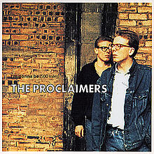 The Proclaimers – I'm Gonna Be