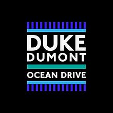Duke Dumont - Ocean Drive